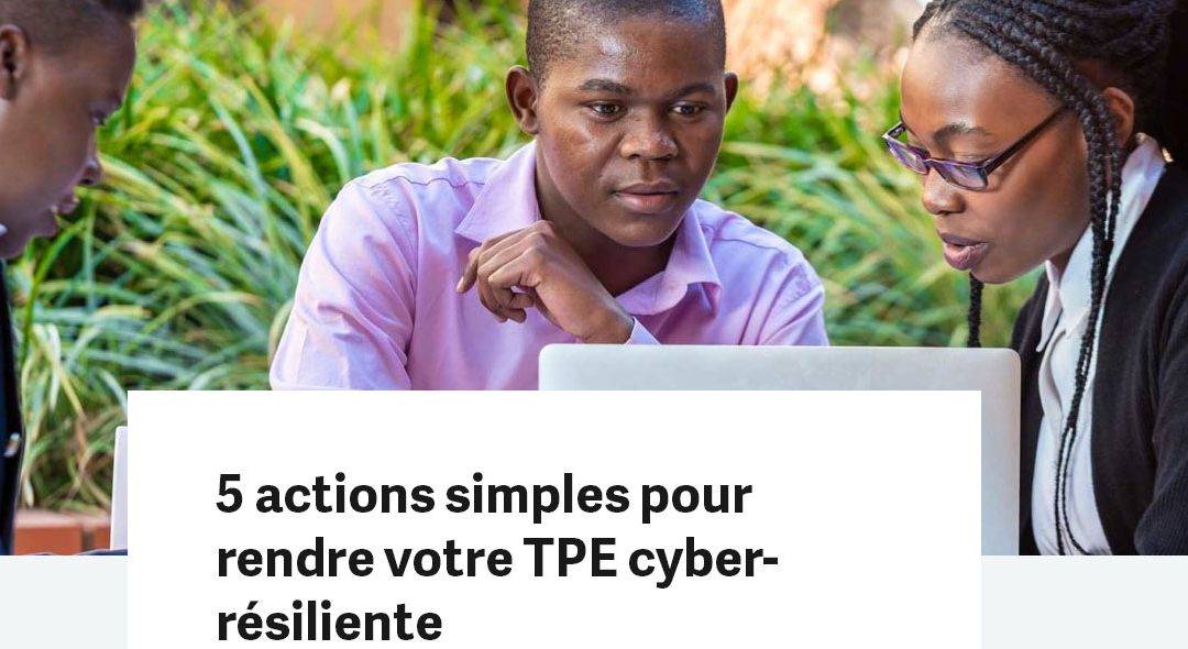 5 actions simples pour rendre votre TPE cyber-résiliente